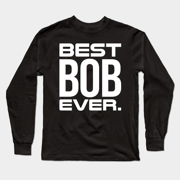 Best Bob Ever Long Sleeve T-Shirt by Mandegraph